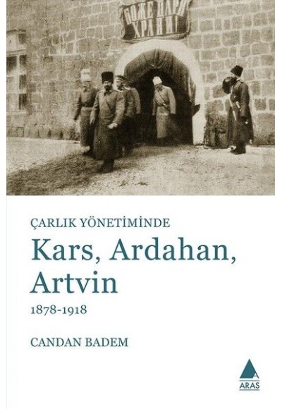 Çarlık Yönetiminde Kars Ardahan Artvin 1878-1918