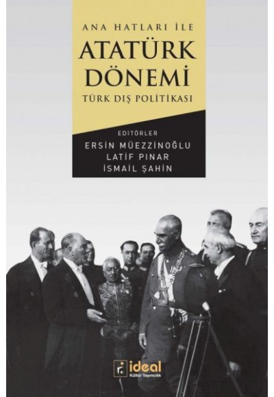 Ana Hatları İle Atatürk Dönemi Türk Dış Politikası