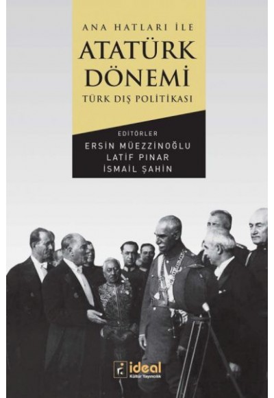 Ana Hatları İle Atatürk Dönemi Türk Dış Politikası