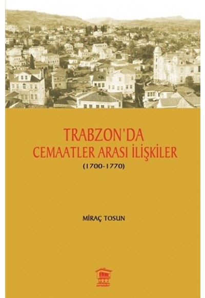 Trabzon' da Cemaatler Arası İlişkiler (1700 - 1770)