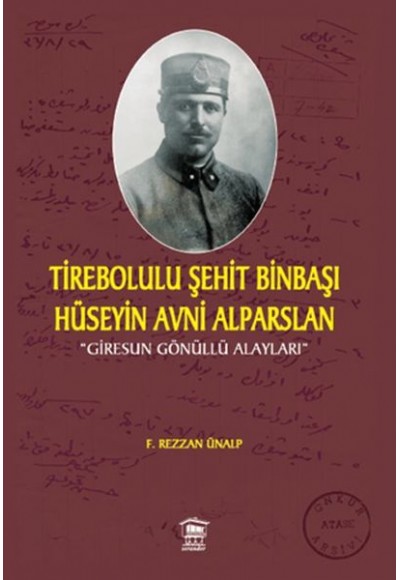 Tirebolulu Şehit Binbaşı Hüseyin Avni Alparslan