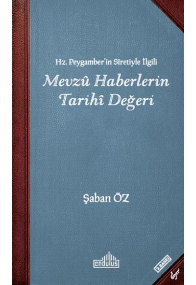 Hz Peygamberin Siretiyle İlgili Mevzu Haberlerin Tarihi Değeri