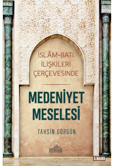 İslam ve Batı İlişkileri Çerçevesinde - Medeniyet Meselesi