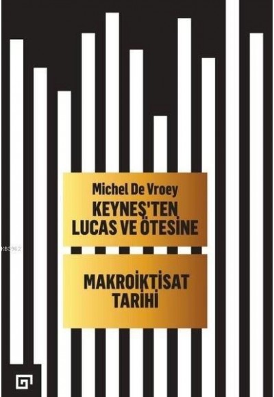 Keynes’ten Lucas ve Ötesine Makroiktisat Tarihi
