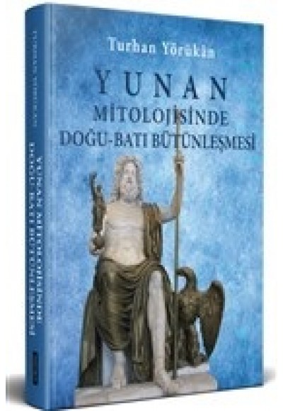 Yunan Mitolojisinde Doğu - Batı Bütünleşmesi