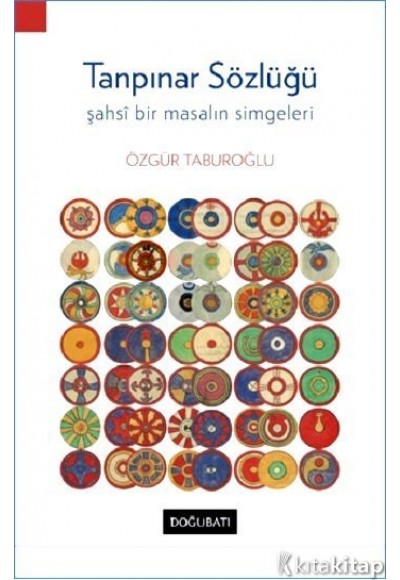 Tanpınar Sözlüğü - Şahsi Bir Masalın Simgeleri