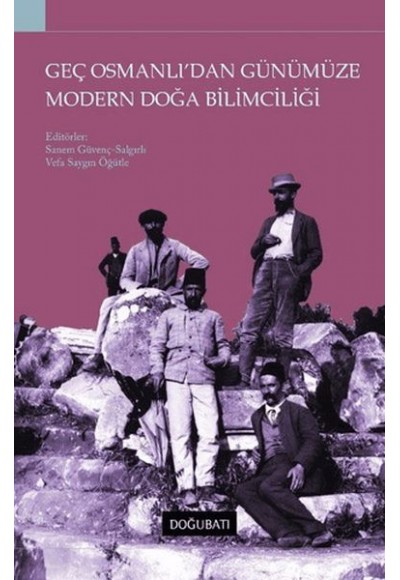 Geç Osmanlı'dan Günümüze Modern Doğa Bilimciliği