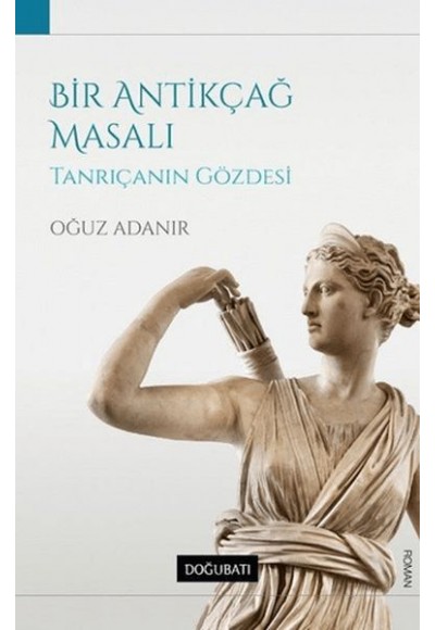 Bir Antikçağ Masalı Tanrıçanın Gözdesi