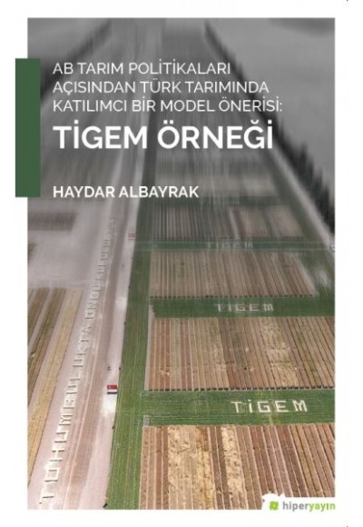 AB Tarım Politikaları Açısından Türk Tarımında Katılımcı Bir Model Önerisi: Tigem Örneği