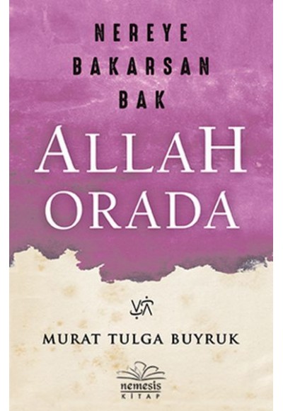 Nereye Bakarsan Bak Allah Orada