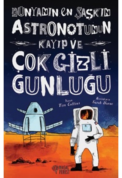 Dünyanın En Şaşkın Astronotunun Kayıp ve Çok Gizli Günlüğü