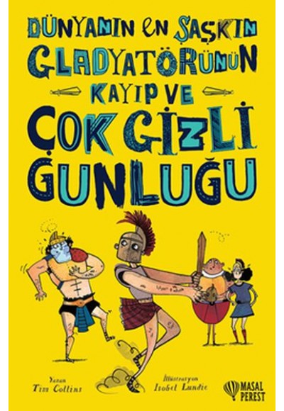 Dünyanın En Şaşkın Gladyatörünün Kayıp ve Çok Gizli Günlüğü