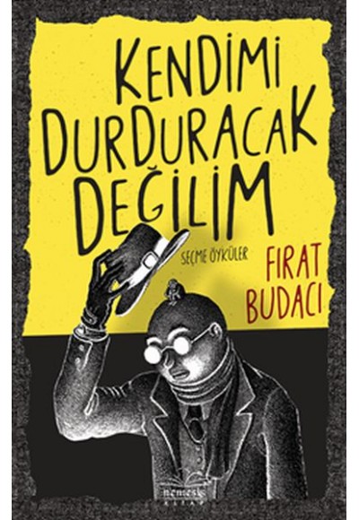 Kendimi Durduracak Değilim