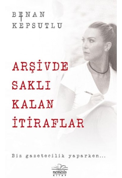 Arşivde Saklı Kalan İtiraflar