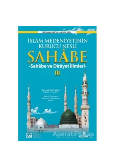 İslam Medeniyetinin Kurucu Nesli Sahabe 3 - Sehabe ve Dirayet İlimleri