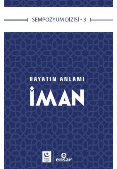 Sempozyum Dizisi 3 Hayatın Anlamı İman
