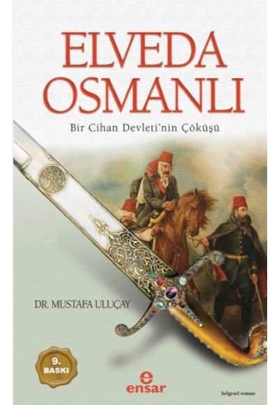 Elveda Osmanlı - Bir Cihan Devletinin Çöküşü