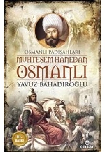 Muhteşem Hanedan Osmanlı - Osmanlı Padişahları