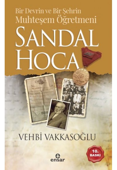 Sandal Hoca - Bir Devrin ve Bir Şehrin Muhteşem Öğretmeni