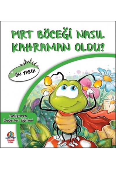 Pırt Böceği Nasıl Kahraman Oldu? - Ön Yargı