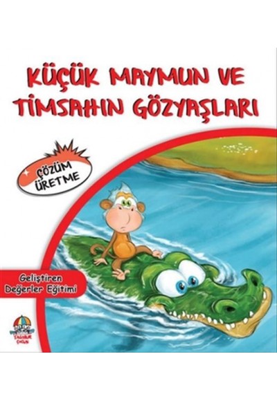 Küçük Maymun ve Timsahın Gözyaşları - Çözüm Üretme