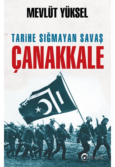 Tarihe Sığmayan Savaş Çanakkale