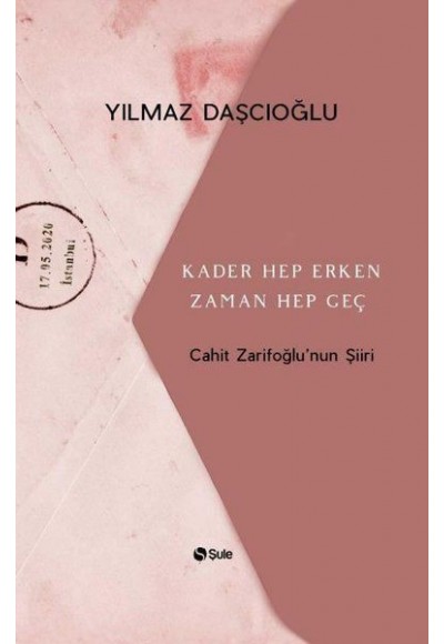 Kader Hep Erken Zaman Hep Geç - Cahit Zarifoğlunun Şiiri