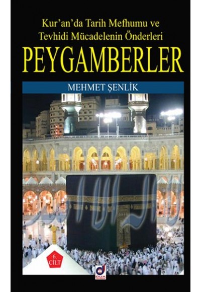 Peygamberler Kur'an'da Tarih Mefhumu ve Tevhidi Mücadelenin Önderleri 6. Cilt