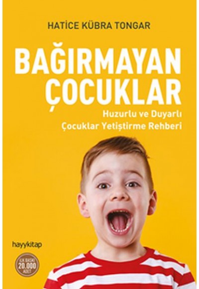 Bağırmayan Çocuklar - Huzurlu ve Duyarlı Çocuklar Yetiştirme Rehberi