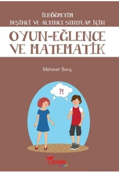 İlköğretim Beşinci ve Altıncı Sınıflar İçin Oyun Eğlence ve Matematik