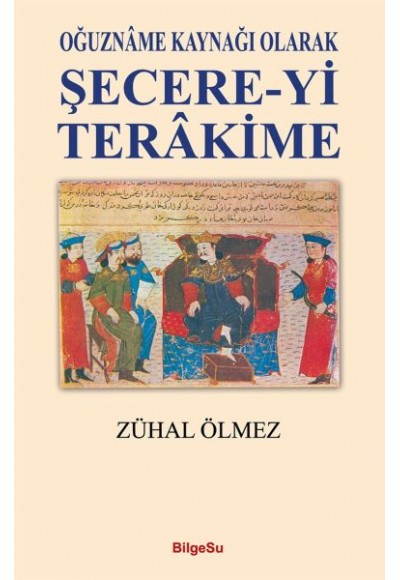 Şecere-Yi Terakime - Oğuzname Kaynağı Olarak