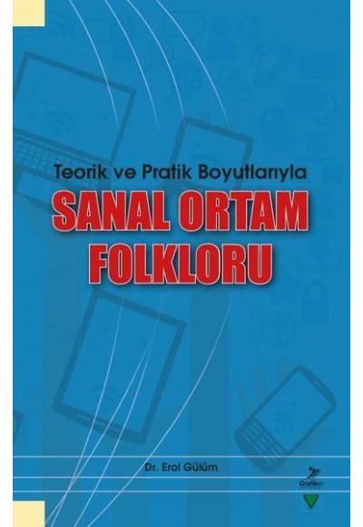 Teorik ve Pratik Boyutlarıyla Sanal Ortam Folkloru