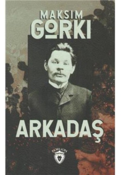 Arkadaş - Maksim Gorki