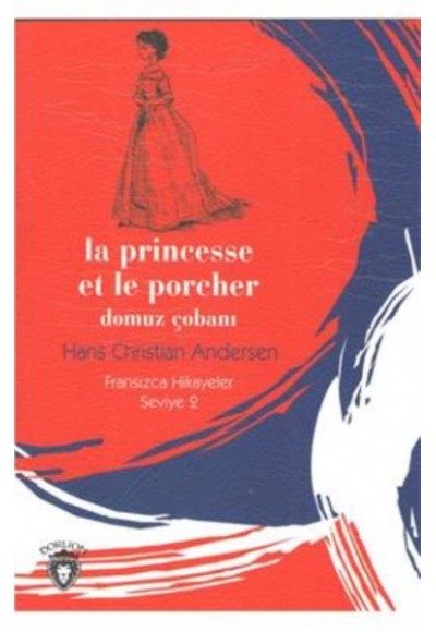 La Princesse et le Porcher Domuz Çobanı Fransızca Hikayeler Seviye 2