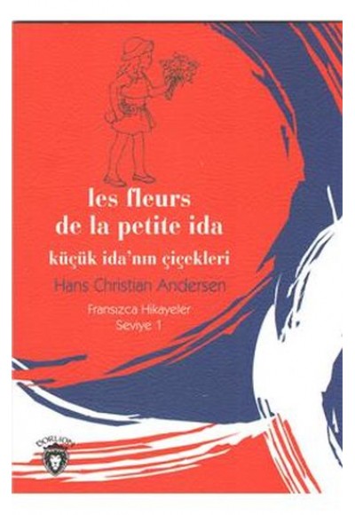 Küçük İda'nın Çiçekleri - Fransızca Hikayeler Seviye 1
