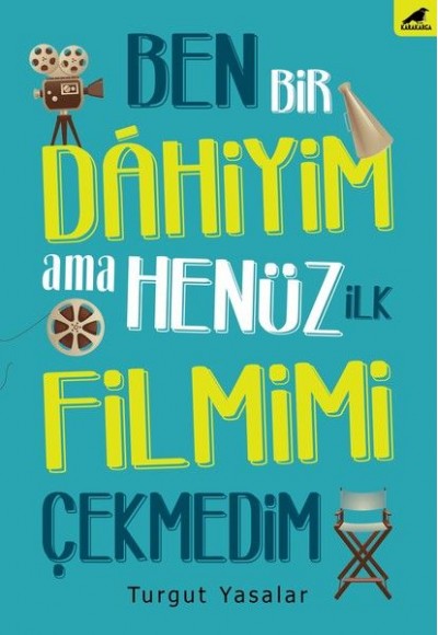 Ben Bir Dahiyim Ama Henüz İlk Filmimi Çekmedim