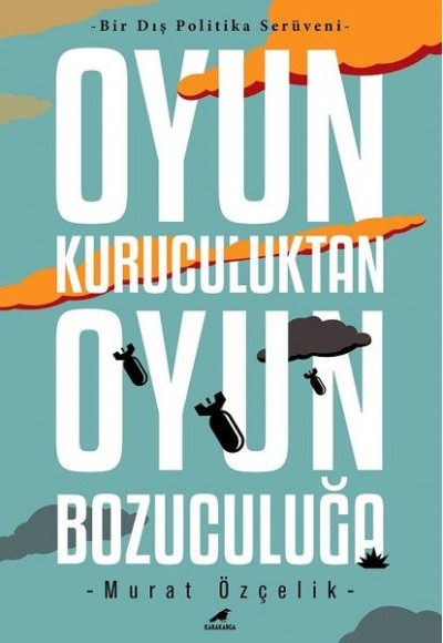 Bir Dış Politika Serüveni - Oyun Kuruculuktan Oyun Bozuculuğa
