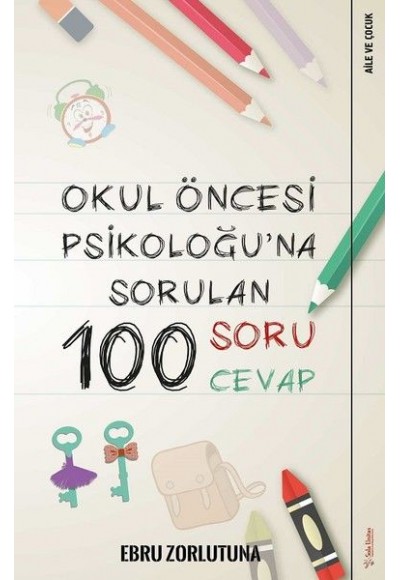 Okul Öncesi Psikoloğu’na Sorulan 100 Soru 100 Cevap