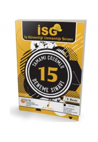 Pelikan İSG İş Güvenliği Uzmanlığı Tamamı Çözümlü 15 Deneme Sınavı