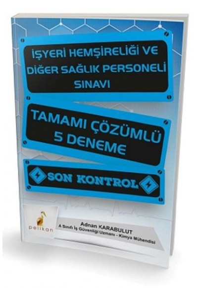 Pelikan İşyeri Hemşireliği ve Diğer Sağlık Personeli Sınavı Tamamı Çözümlü 5 Deneme (Eski Baskı)