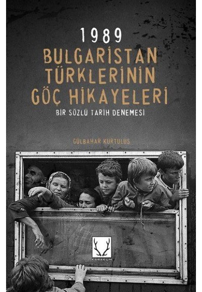 1989 Bulgaristan Türklerinin Göç Hikayeleri - Bir Sözlü Tarih Denemesi