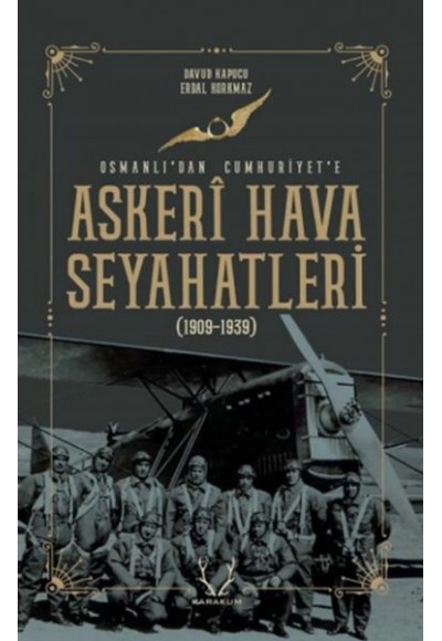 Askeri Hava Seyahatleri Osmanlı’dan Cumhuriyet’e - 1909 - 1939