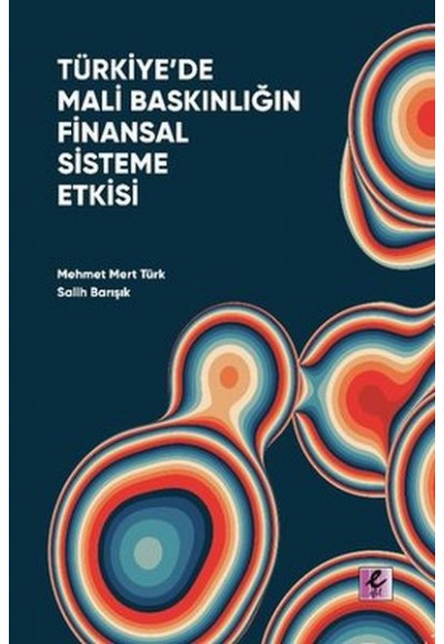 Türkiye’de Mali Baskınlığın Finansal Sisteme Etkisi