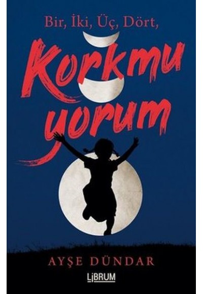 Bir İki Üç Dört Korkmuyorum