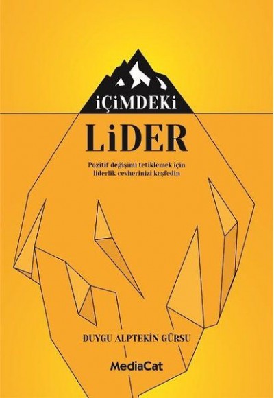 İçimdeki Lider - Pozitif Değişimi Tetiklemek İçin Liderlik Cevherinizi Keşfedin