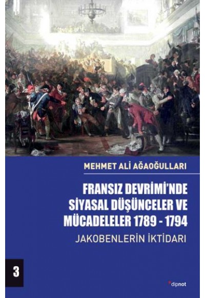 Fransız Devrimi’nde Siyasal Düşünceler ve Mücadeleler 1789-1794 Cilt 3