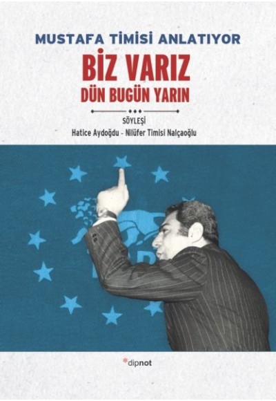 Mustafa Timsi Anlatıyor Biz Varız - Dün Bugün Yarın