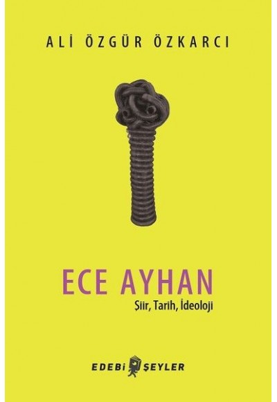 Ece Ayhan - Şiir,Tarih, İdeoloji