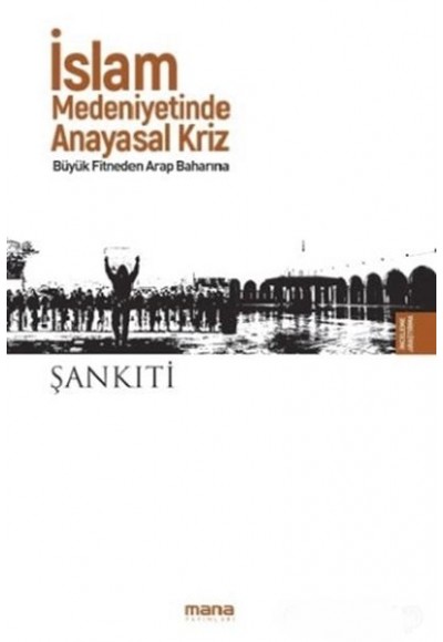 İslam Medeniyetinde Anayasal Kriz - Büyük Fitneden Arap Baharına