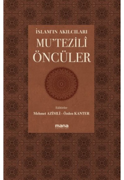 İslam’ın Akılcıları Mu’tezilî Öncüleri